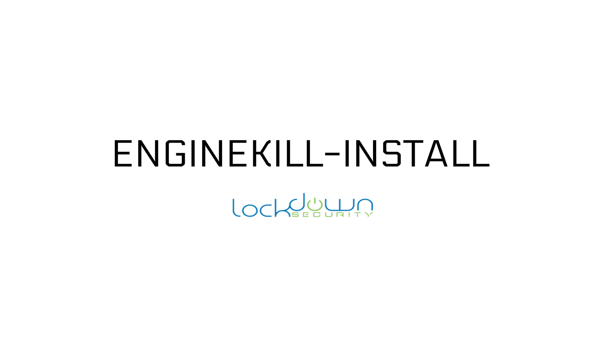 Remote Engine Kill, ENGINEKILL-Install logo with Lockdown Security branding, emphasizing professional installation and fast shipping.